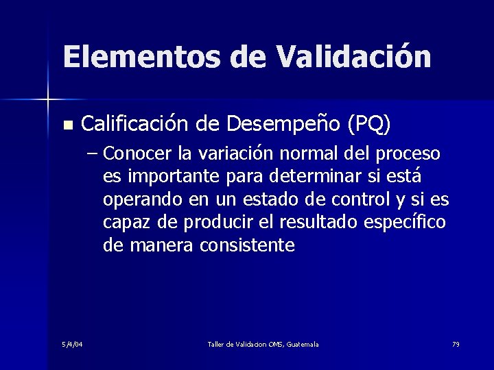 Elementos de Validación n Calificación de Desempeño (PQ) – Conocer la variación normal del