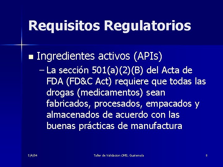 Requisitos Regulatorios n Ingredientes activos (APIs) – La sección 501(a)(2)(B) del Acta de FDA