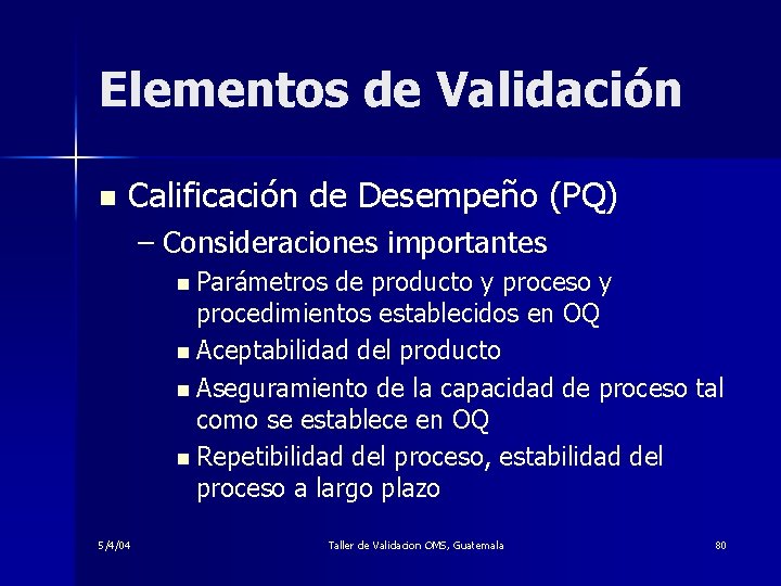 Elementos de Validación n Calificación de Desempeño (PQ) – Consideraciones importantes n Parámetros de