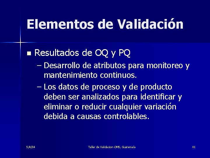 Elementos de Validación n Resultados de OQ y PQ – Desarrollo de atributos para