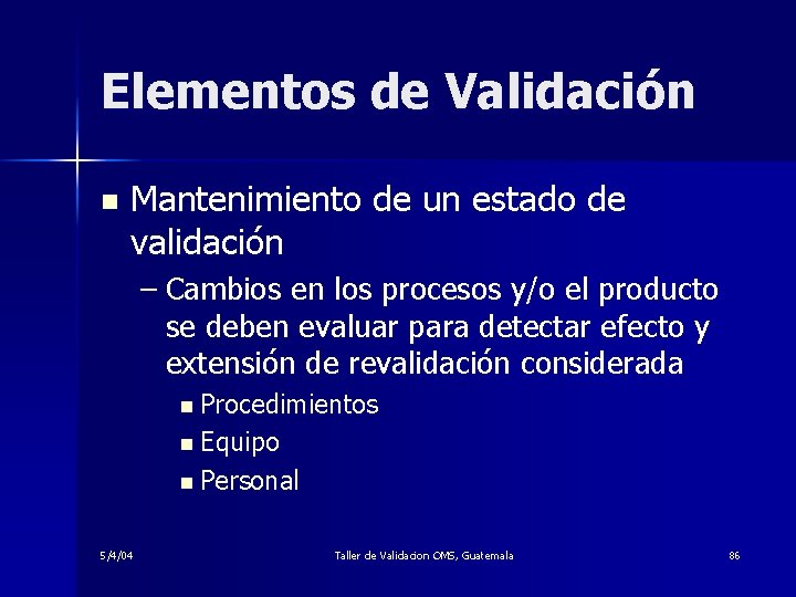 Elementos de Validación n Mantenimiento de un estado de validación – Cambios en los