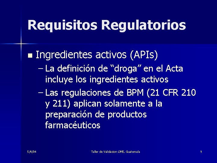Requisitos Regulatorios n Ingredientes activos (APIs) – La definición de “droga” en el Acta