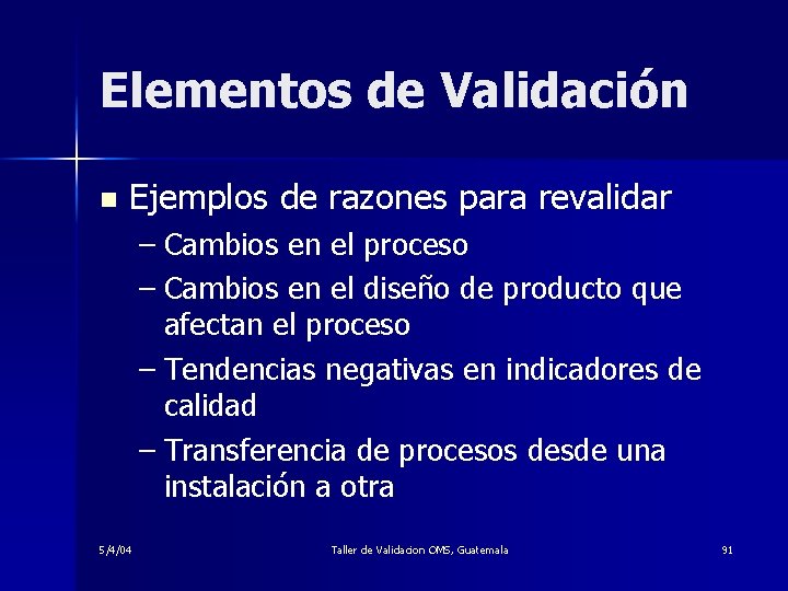 Elementos de Validación n Ejemplos de razones para revalidar – Cambios en el proceso