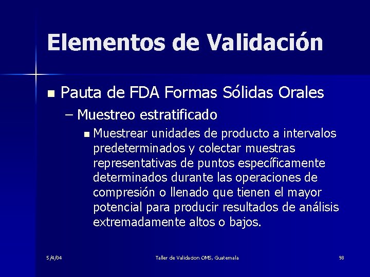 Elementos de Validación n Pauta de FDA Formas Sólidas Orales – Muestreo estratificado n