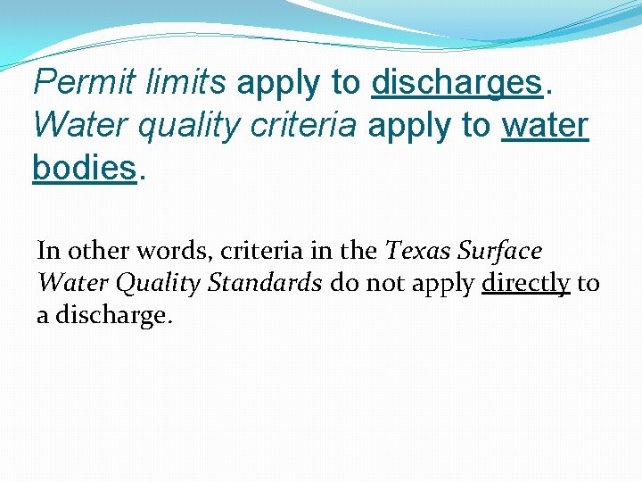 Permit limits apply to discharges. Water quality criteria apply to water bodies. In other