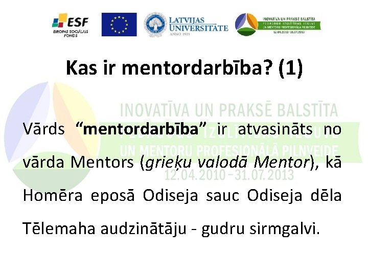 Kas ir mentordarbība? (1) Vārds “mentordarbība” ir atvasināts no vārda Mentors (grieķu valodā Mentor),