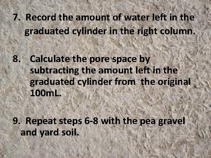 7. Record the amount of water left in the graduated cylinder in the right