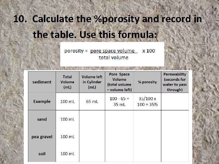 10. Calculate the %porosity and record in the table. Use this formula: 