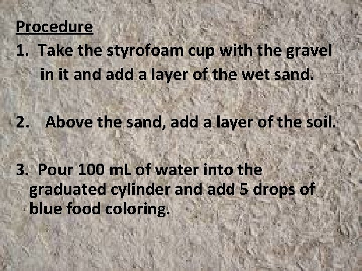 Procedure 1. Take the styrofoam cup with the gravel in it and add a