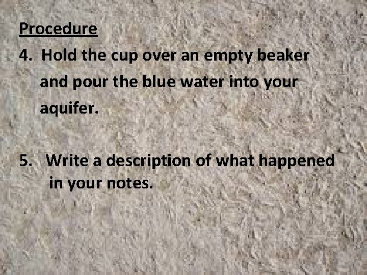 Procedure 4. Hold the cup over an empty beaker and pour the blue water