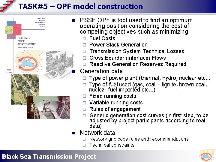 TASK#5 – OPF model construction n PSSE OPF is tool used to find an