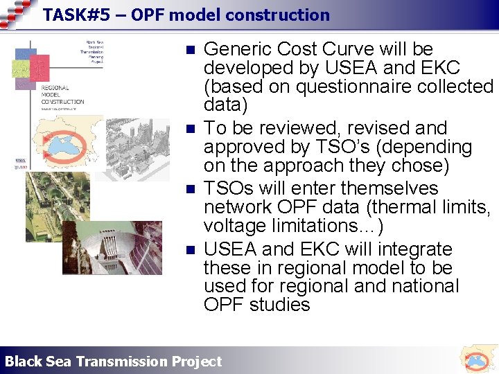 TASK#5 – OPF model construction n n Generic Cost Curve will be developed by