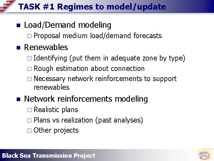 TASK #1 Regimes to model/update n Load/Demand modeling ¨ Proposal n medium load/demand forecasts