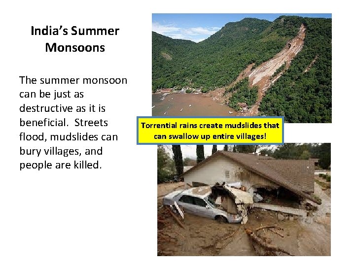 India’s Summer Monsoons The summer monsoon can be just as destructive as it is