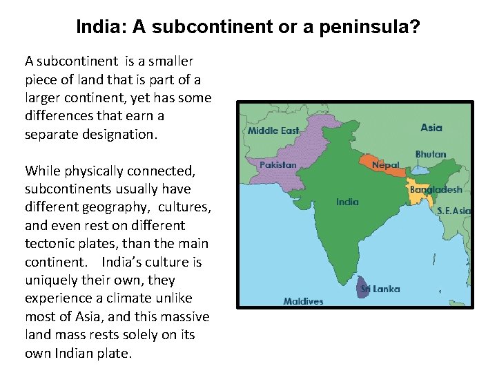 India: A subcontinent or a peninsula? A subcontinent is a smaller piece of land