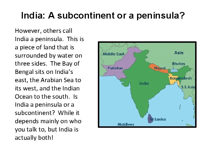 India: A subcontinent or a peninsula? However, others call India a peninsula. This is