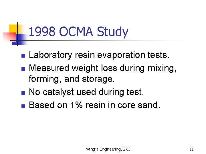 1998 OCMA Study n n Laboratory resin evaporation tests. Measured weight loss during mixing,