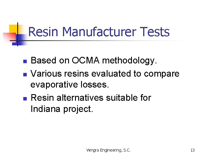 Resin Manufacturer Tests n n n Based on OCMA methodology. Various resins evaluated to