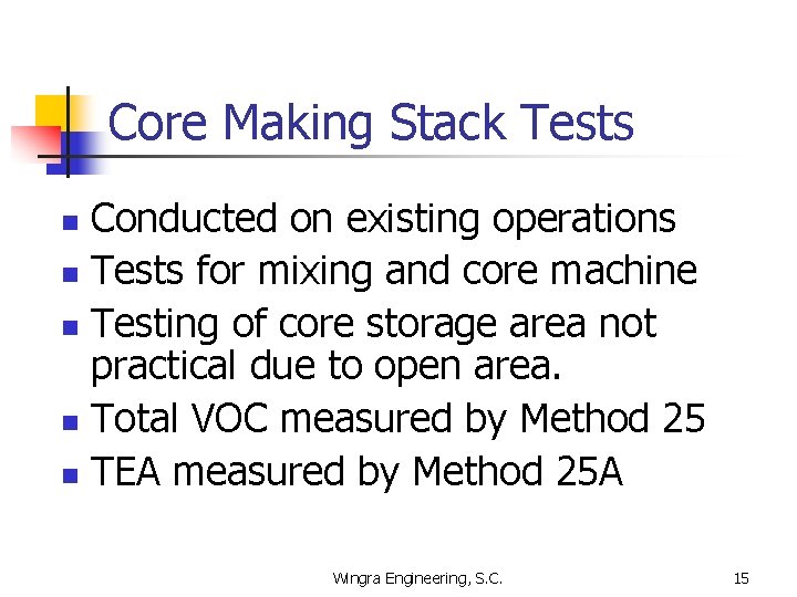 Core Making Stack Tests Conducted on existing operations n Tests for mixing and core