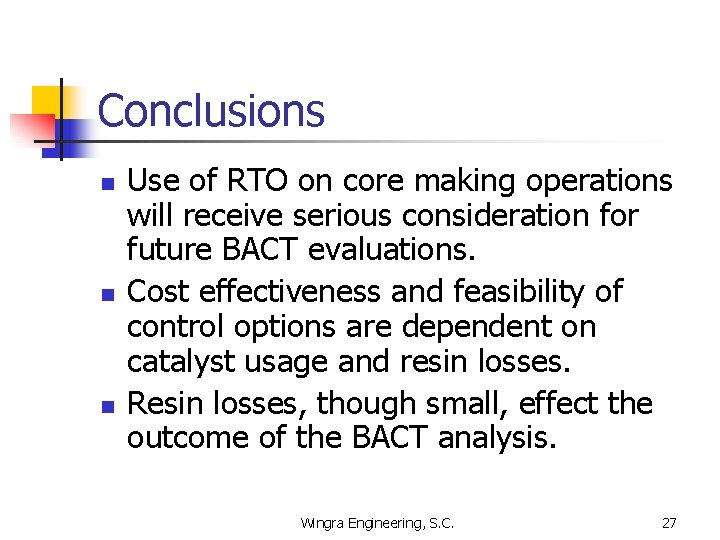 Conclusions n n n Use of RTO on core making operations will receive serious