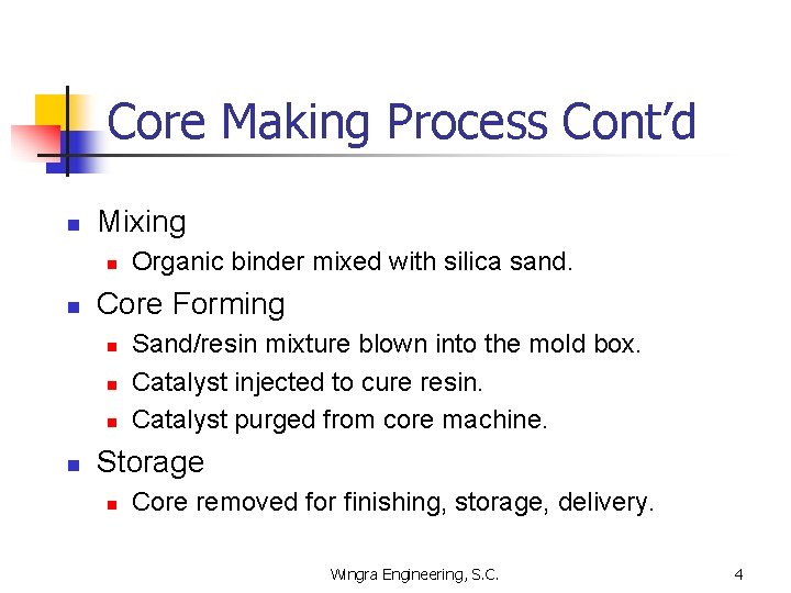 Core Making Process Cont’d n Mixing n n Core Forming n n Organic binder