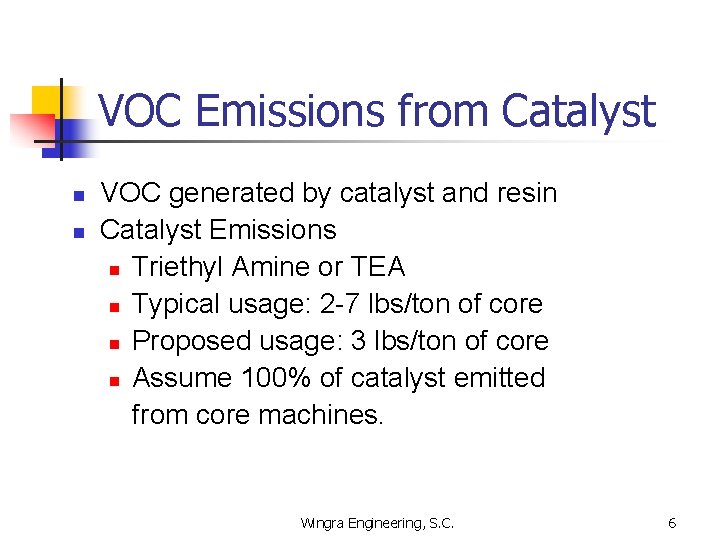 VOC Emissions from Catalyst n n VOC generated by catalyst and resin Catalyst Emissions