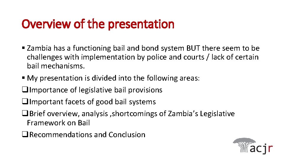 Overview of the presentation § Zambia has a functioning bail and bond system BUT