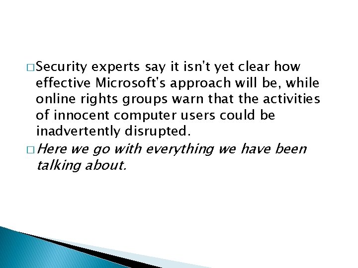 � Security experts say it isn't yet clear how effective Microsoft's approach will be,