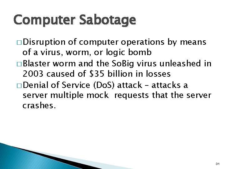 Computer Sabotage � Disruption of computer operations by means of a virus, worm, or