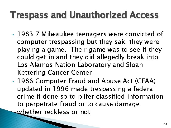 Trespass and Unauthorized Access • • 1983 7 Milwaukee teenagers were convicted of computer