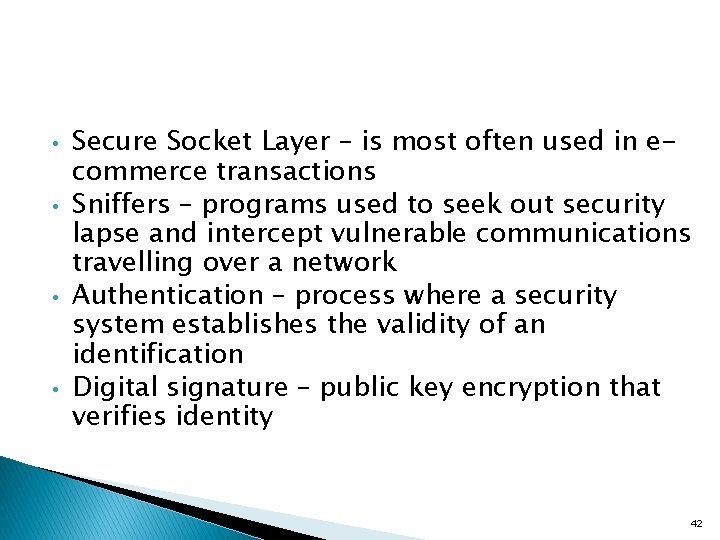  • • Secure Socket Layer – is most often used in ecommerce transactions