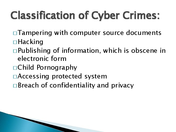 Classification of Cyber Crimes: � Tampering � Hacking � Publishing with computer source documents