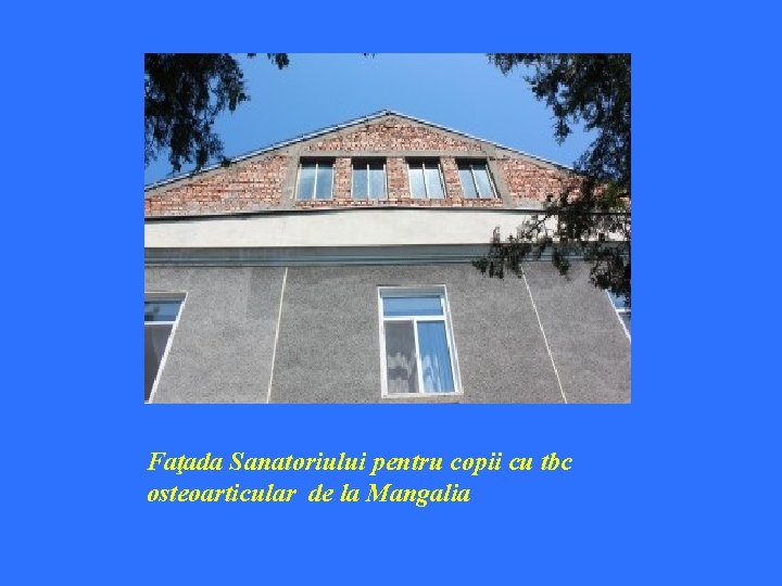 Faţada Sanatoriului pentru copii cu tbc osteoarticular de la Mangalia 