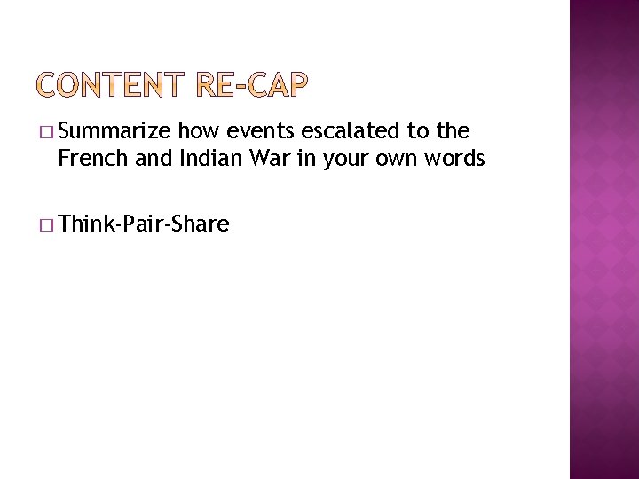 � Summarize how events escalated to the French and Indian War in your own