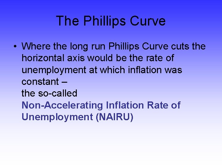 The Phillips Curve • Where the long run Phillips Curve cuts the horizontal axis