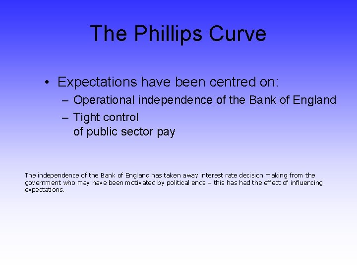The Phillips Curve • Expectations have been centred on: – Operational independence of the