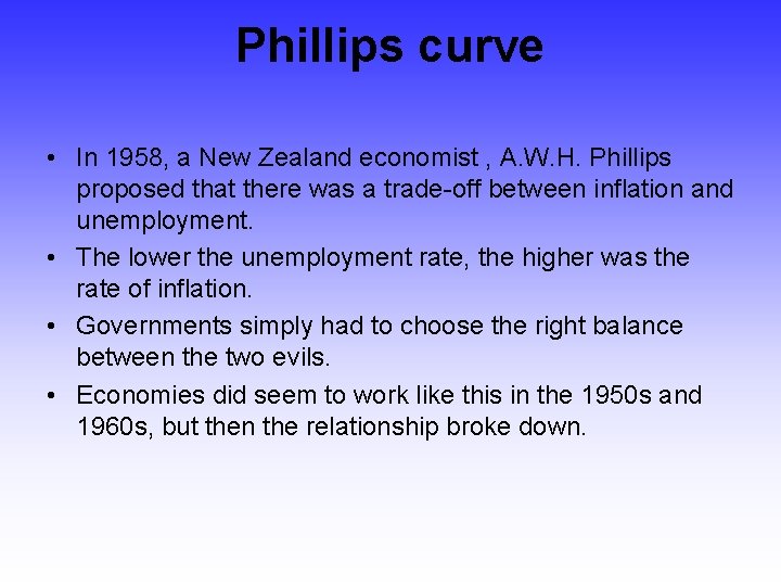 Phillips curve • In 1958, a New Zealand economist , A. W. H. Phillips