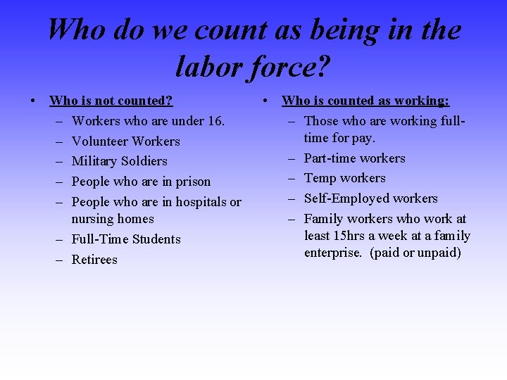 Who do we count as being in the labor force? • Who is not