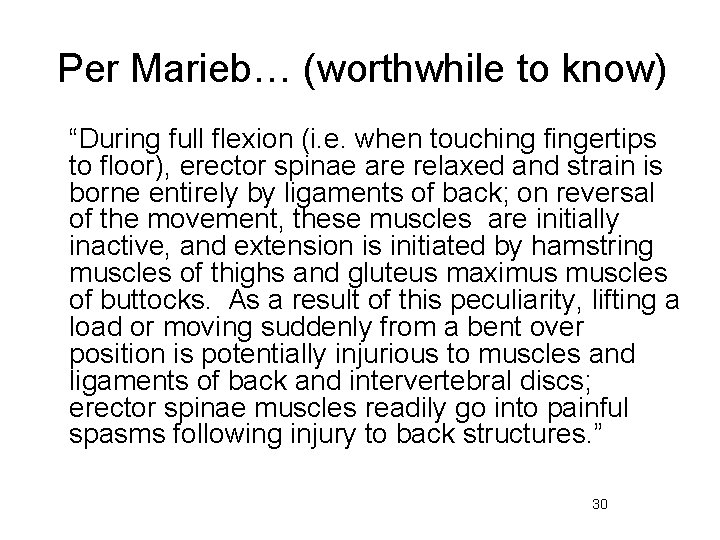 Per Marieb… (worthwhile to know) “During full flexion (i. e. when touching fingertips to