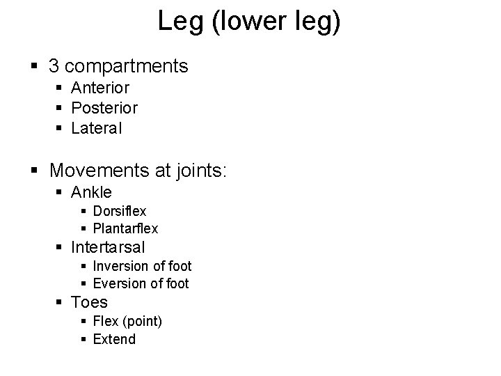 Leg (lower leg) § 3 compartments § Anterior § Posterior § Lateral § Movements