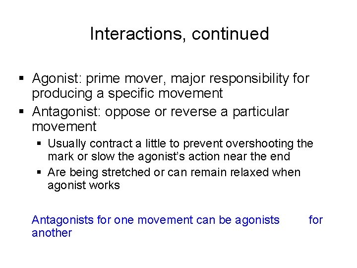 Interactions, continued § Agonist: prime mover, major responsibility for producing a specific movement §