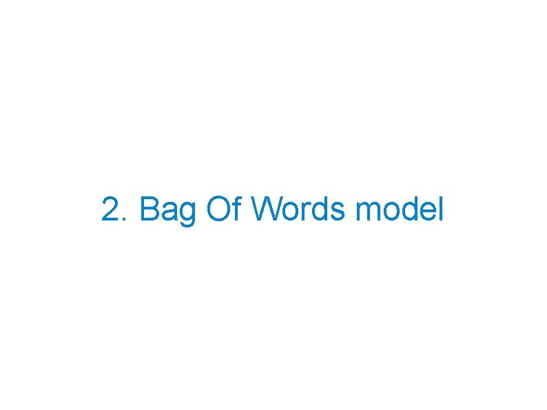 2. Bag Of Words model 