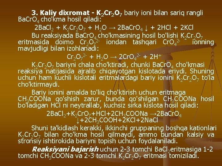 3. Kaliy dixromat - K 2 Cr 2 O 7 bariy ioni bilan sariq