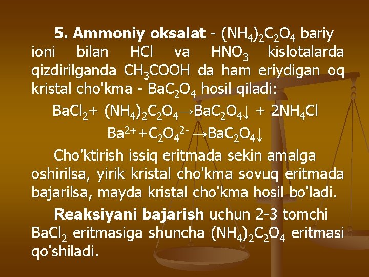 5. Ammoniy oksalat - (NH 4)2 C 2 O 4 bariy ioni bilan HCl
