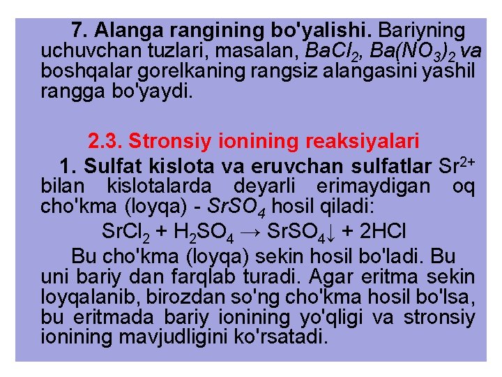 7. Alanga rangining bo'yalishi. Bariyning uchuvchan tuzlari, masalan, Ba. Cl 2, Ba(NO 3)2 va