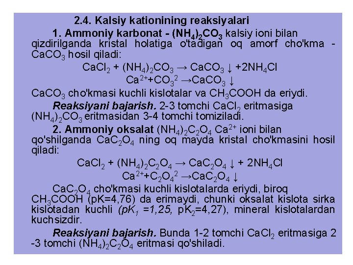 2. 4. Kalsiy kationining reaksiyalari 1. Ammoniy karbonat - (NH 4)2 CO 3 kalsiy