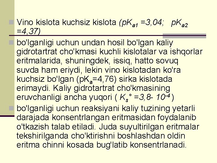 n Vino kislota kuchsiz kislota (p. Ka 1 =3, 04; p. Ka 2 =4,
