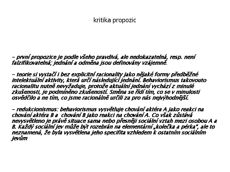 kritika propozic - první propozice je podle všeho pravdivá, ale nedokazatelná, resp. není falzifikovatelná;