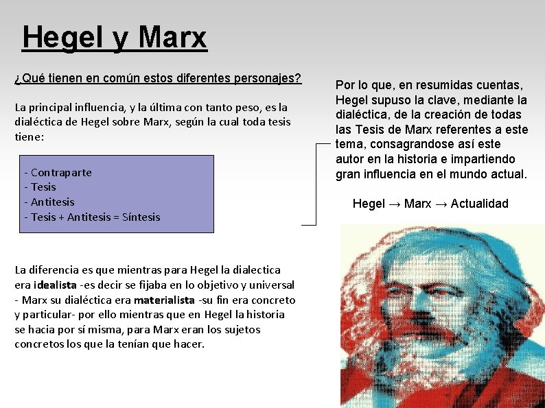 Hegel y Marx ¿Qué tienen en común estos diferentes personajes? La principal influencia, y