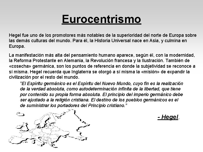 Eurocentrismo Hegel fue uno de los promotores más notables de la superioridad del norte